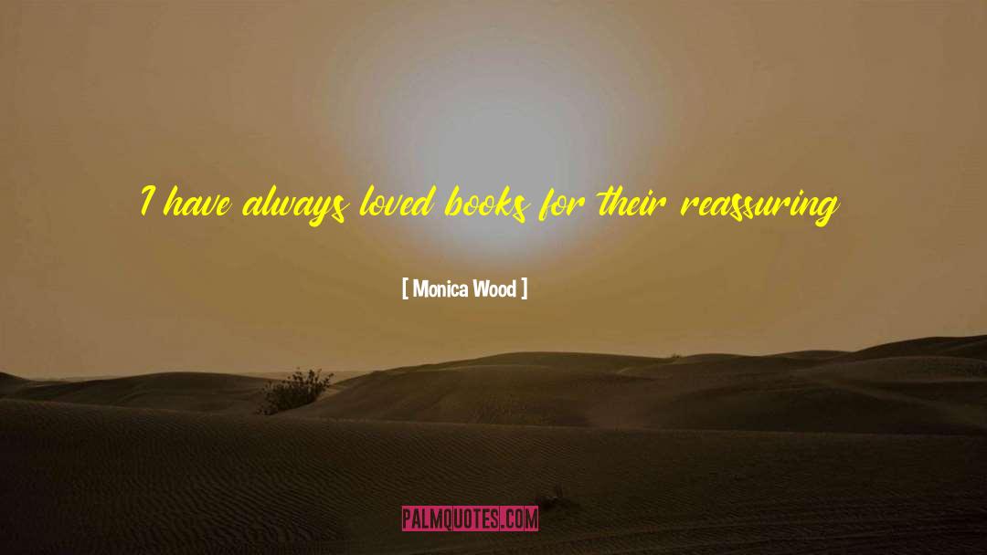 Monica Wood Quotes: I have always loved books