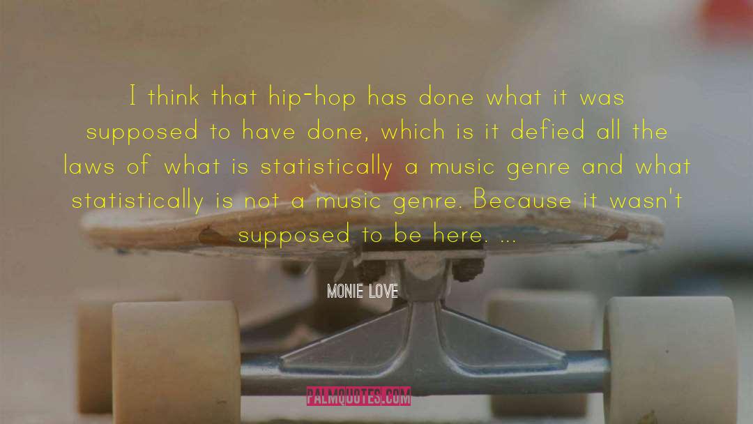 Monie Love Quotes: I think that hip-hop has