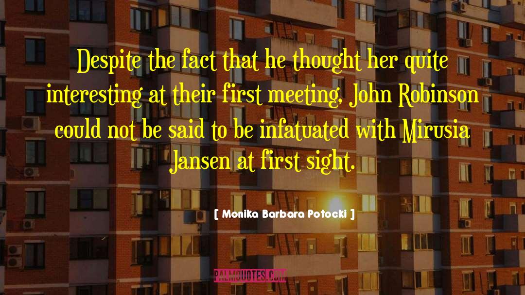 Monika Barbara Potocki Quotes: Despite the fact that he