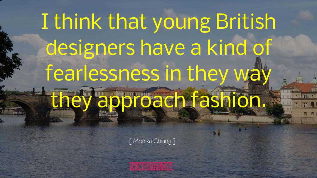 Monika Chiang Quotes: I think that young British