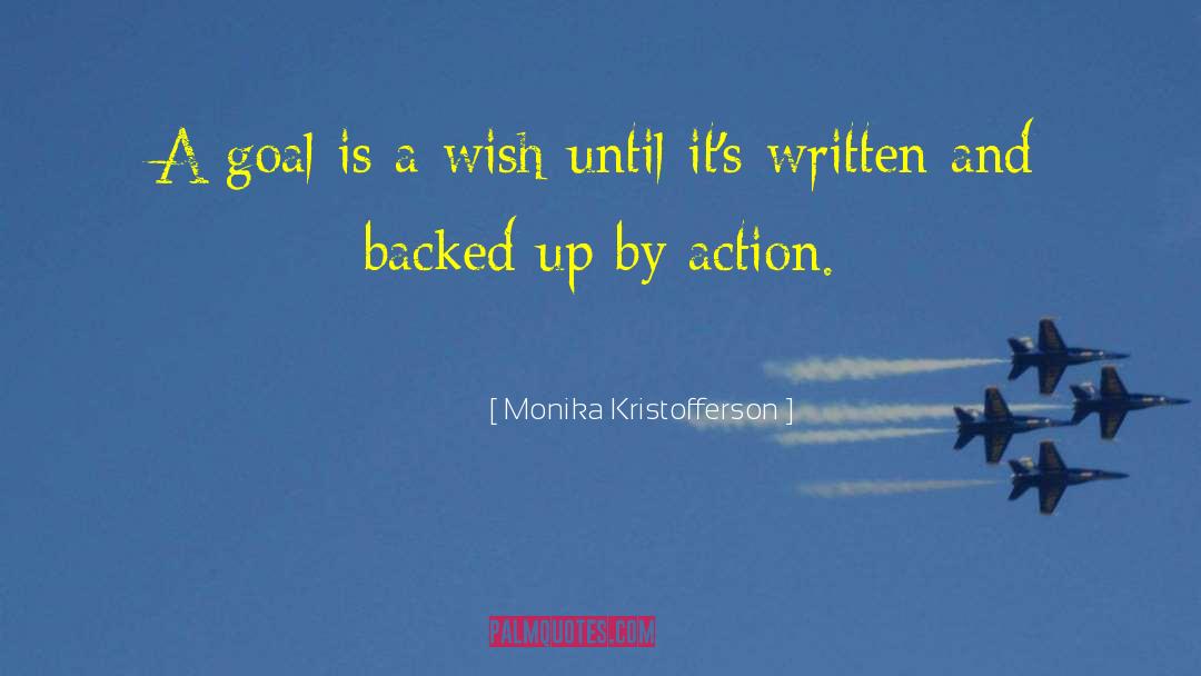 Monika Kristofferson Quotes: A goal is a wish