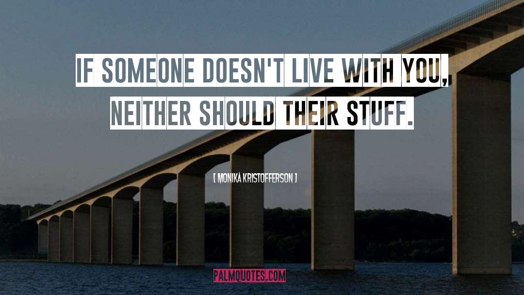 Monika Kristofferson Quotes: If someone doesn't live with