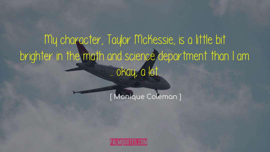 Monique Coleman Quotes: My character, Taylor McKessie, is