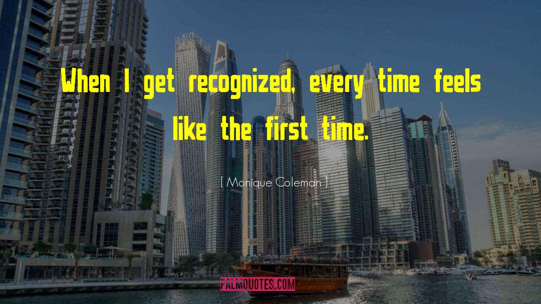 Monique Coleman Quotes: When I get recognized, every