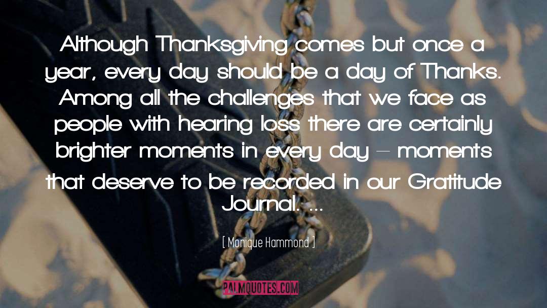 Monique Hammond Quotes: Although Thanksgiving comes but once