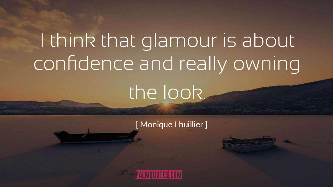 Monique Lhuillier Quotes: I think that glamour is