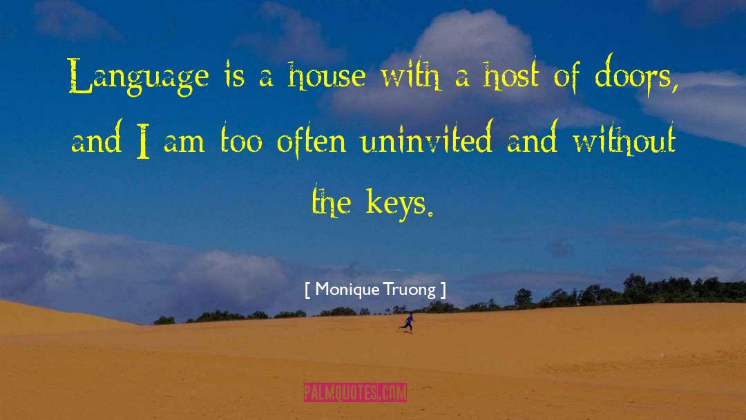 Monique Truong Quotes: Language is a house with