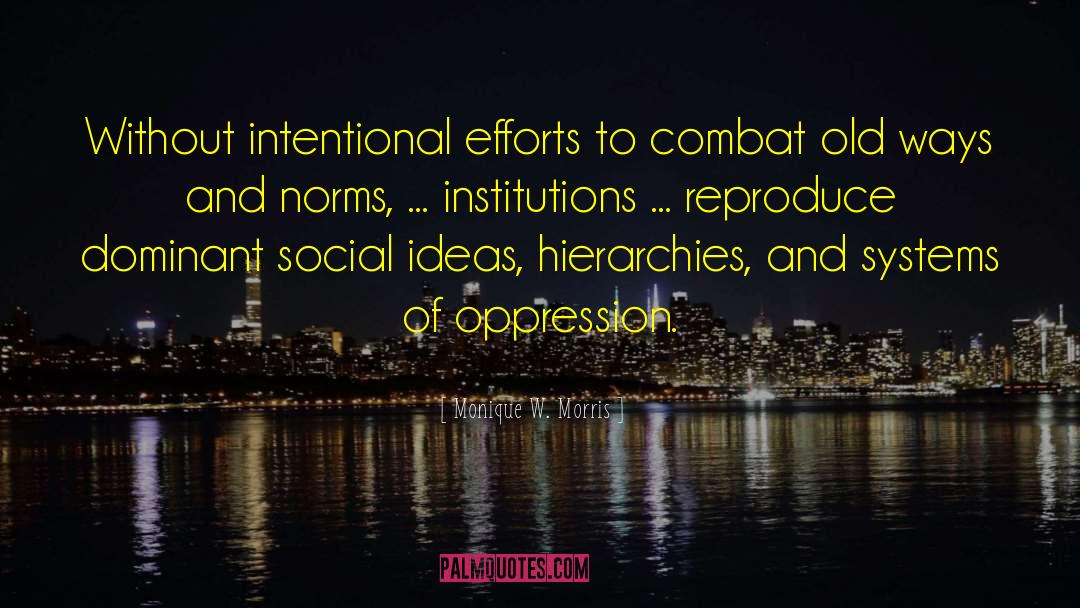 Monique W. Morris Quotes: Without intentional efforts to combat