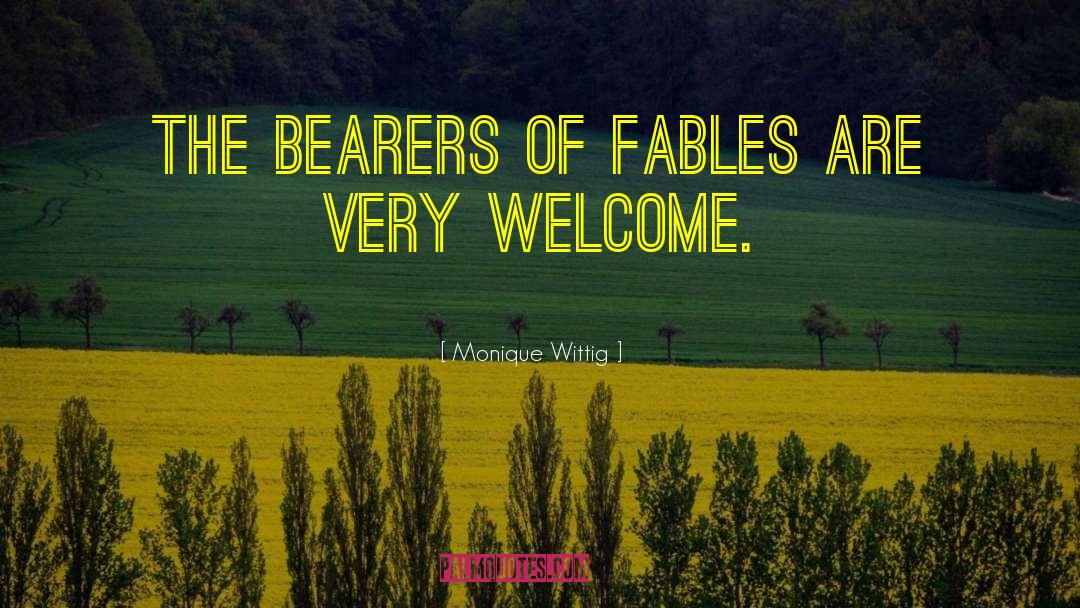 Monique Wittig Quotes: The bearers of fables are
