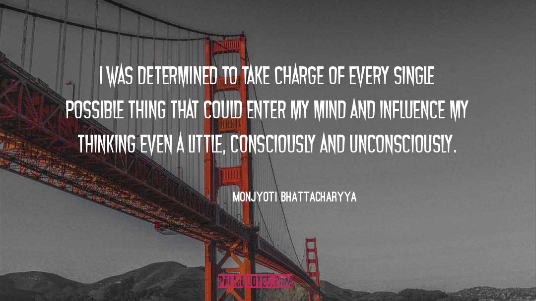 Monjyoti Bhattacharyya Quotes: I was determined to take