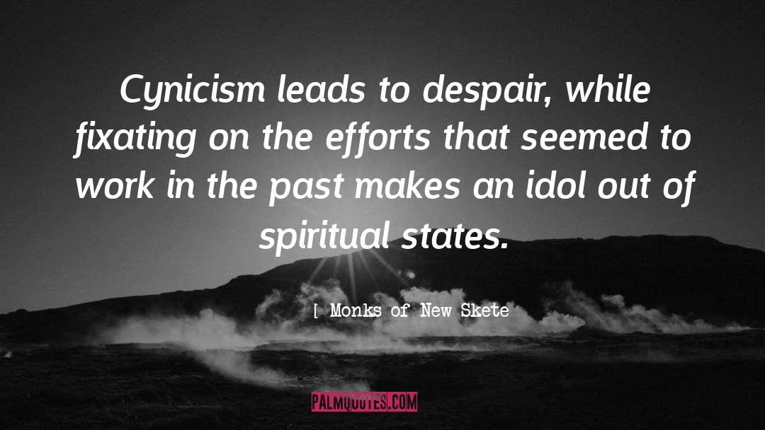 Monks Of New Skete Quotes: Cynicism leads to despair, while