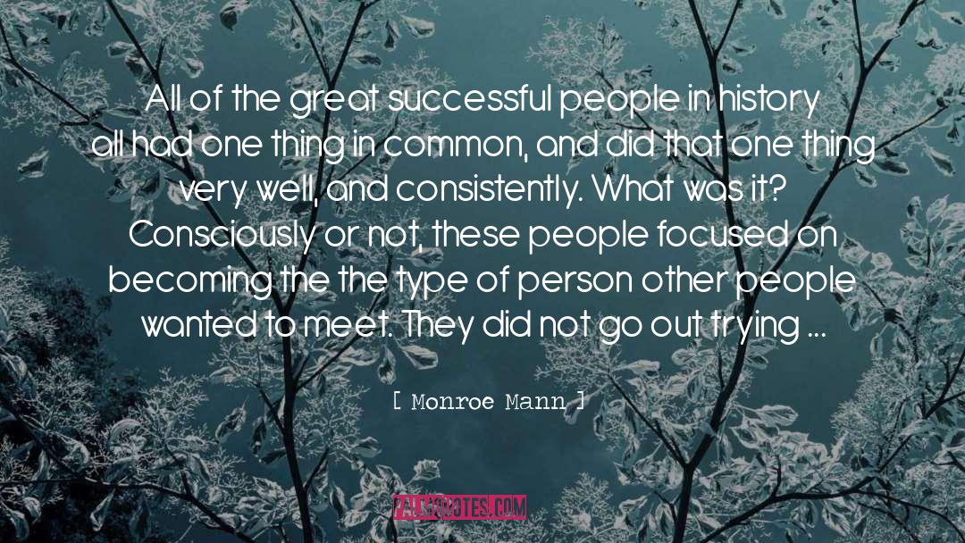 Monroe Mann Quotes: All of the great successful