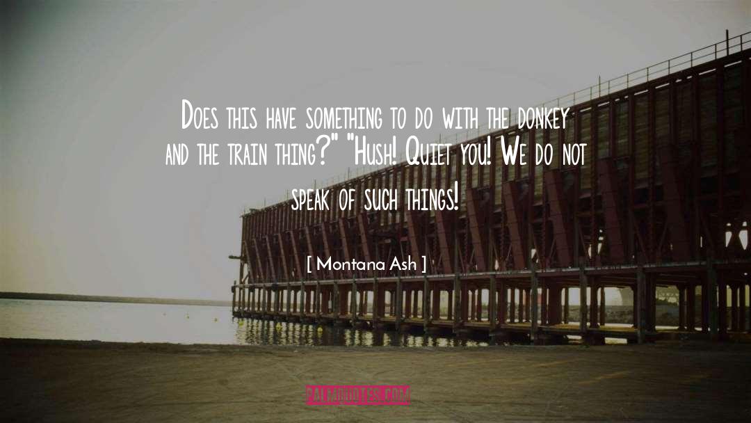 Montana Ash Quotes: Does this have something to