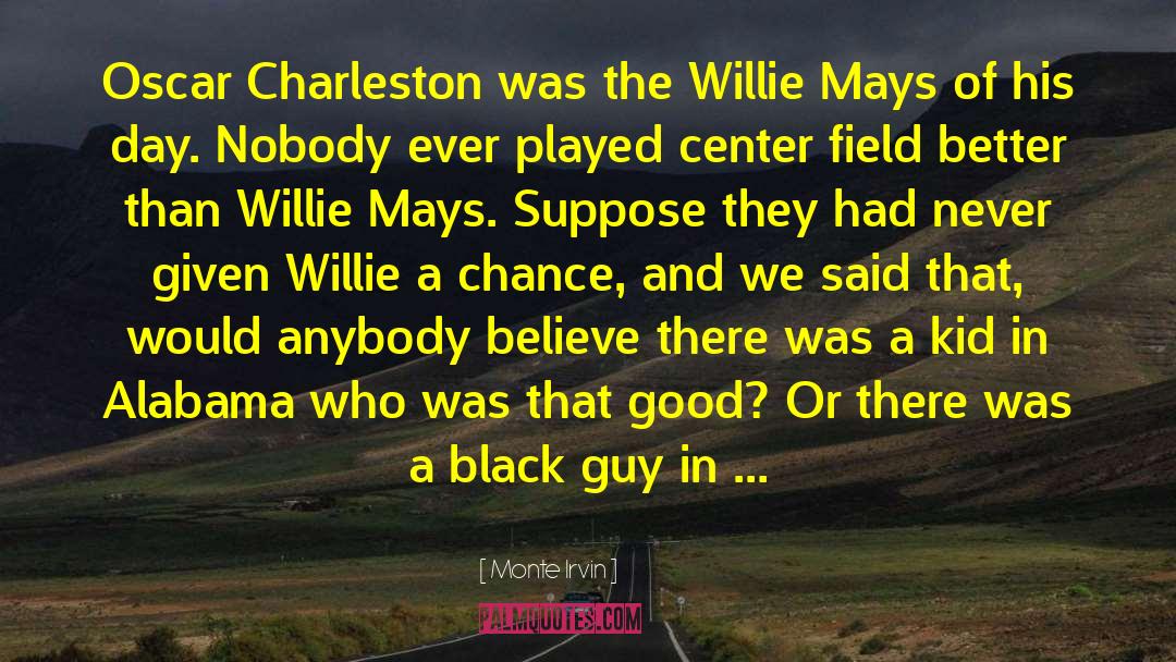 Monte Irvin Quotes: Oscar Charleston was the Willie