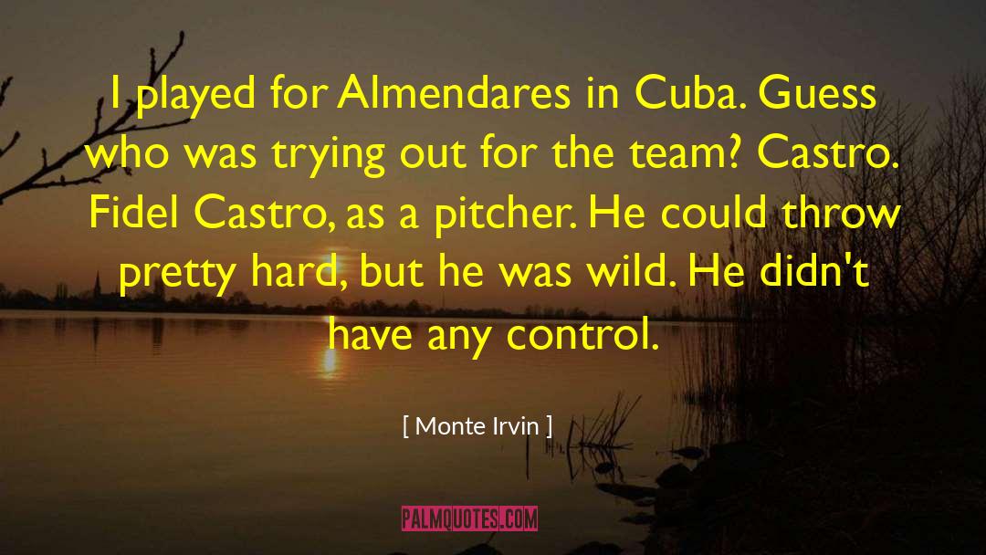 Monte Irvin Quotes: I played for Almendares in