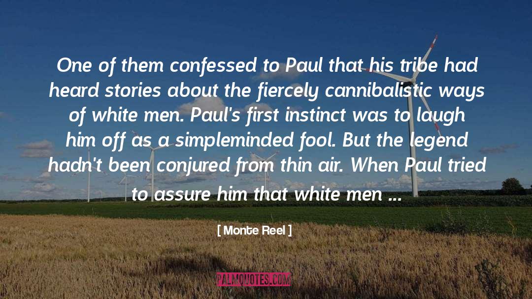 Monte Reel Quotes: One of them confessed to
