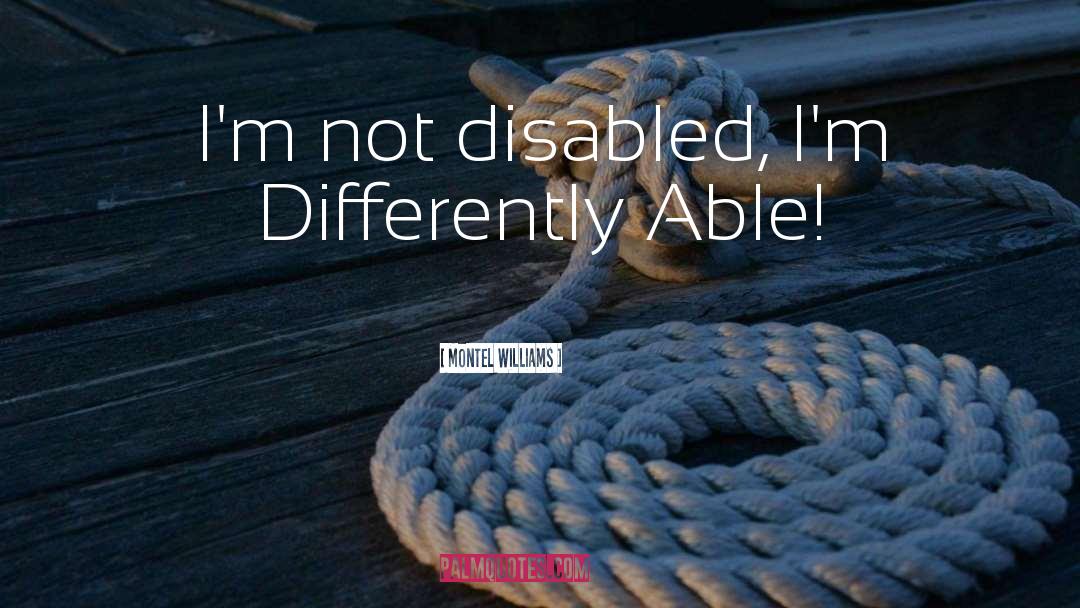 Montel Williams Quotes: I'm not disabled, I'm Differently