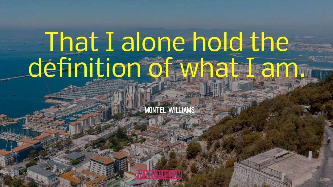 Montel Williams Quotes: That I alone hold the