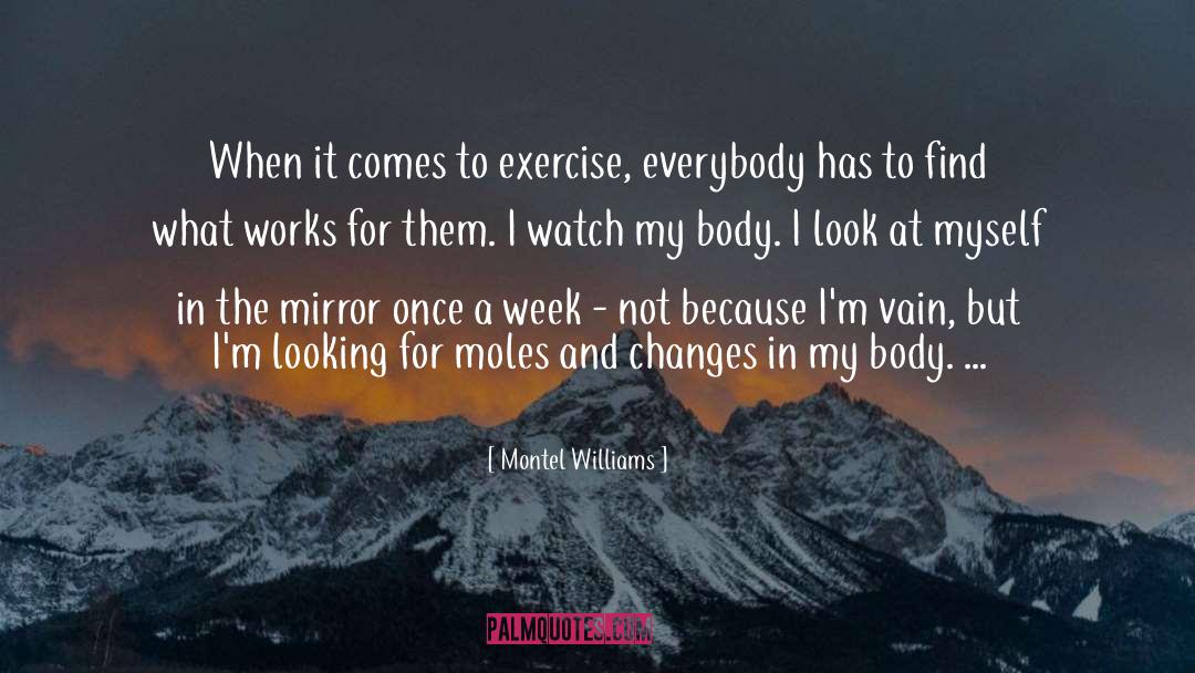 Montel Williams Quotes: When it comes to exercise,