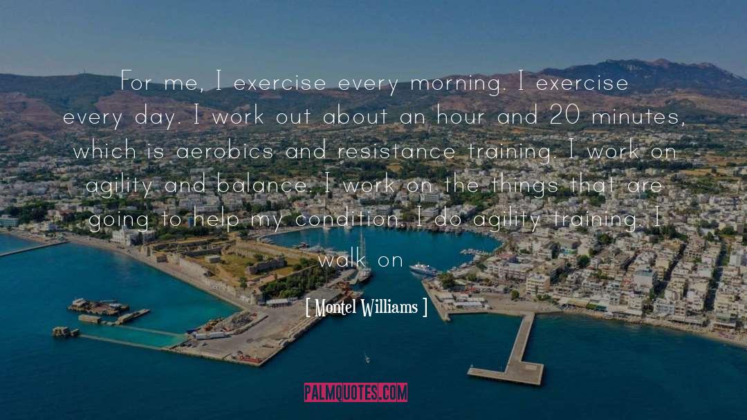 Montel Williams Quotes: For me, I exercise every