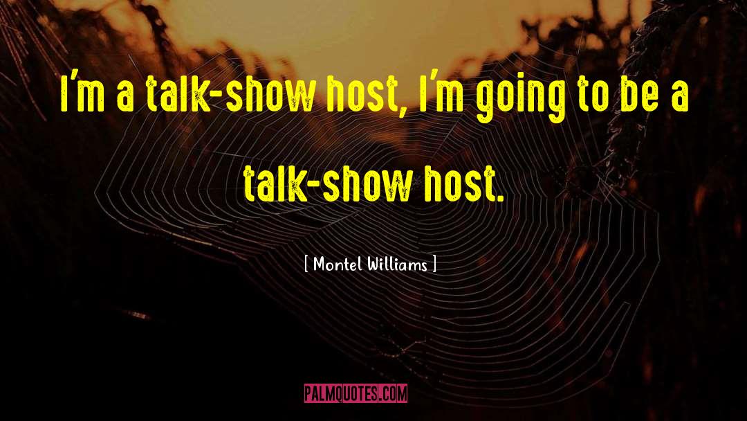 Montel Williams Quotes: I'm a talk-show host, I'm