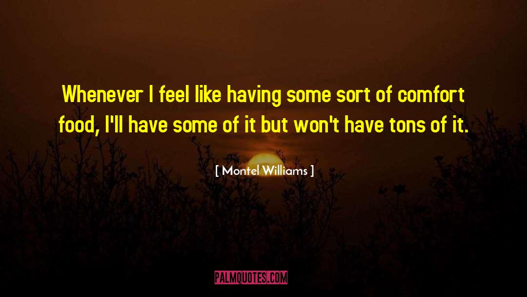 Montel Williams Quotes: Whenever I feel like having