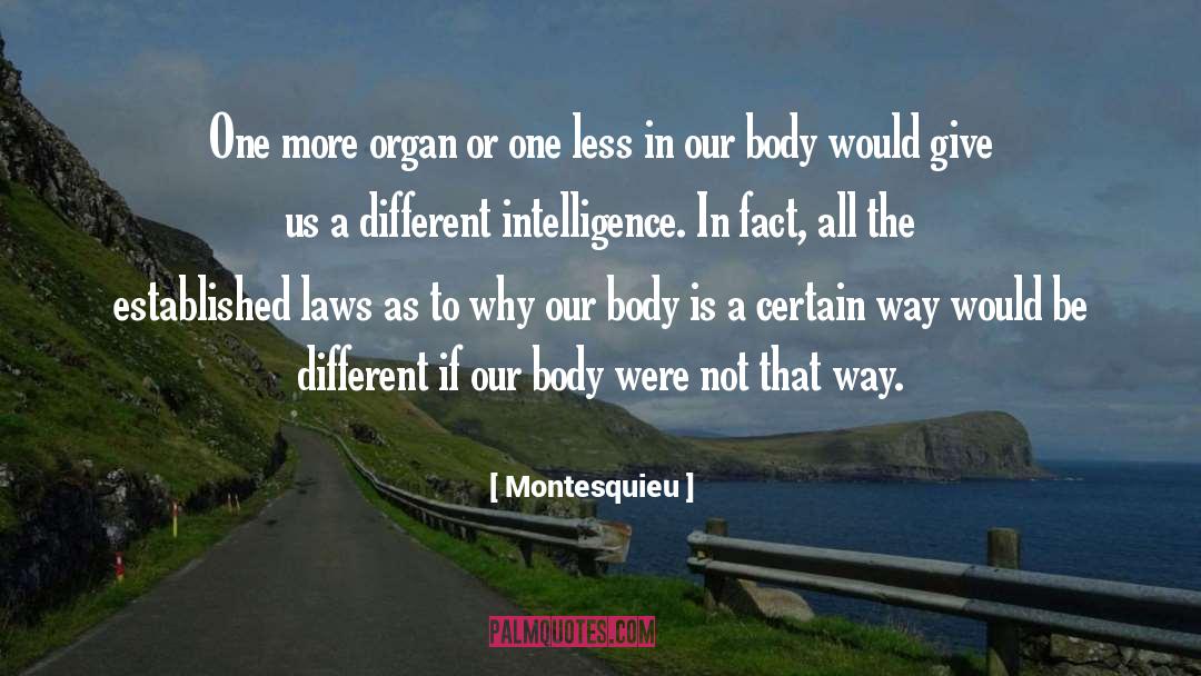 Montesquieu Quotes: One more organ or one