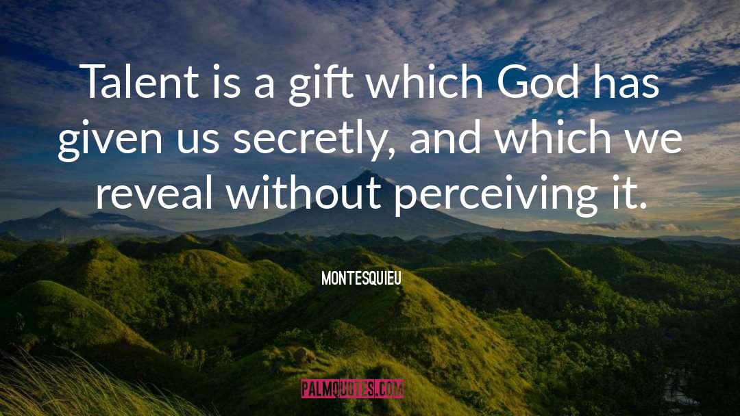 Montesquieu Quotes: Talent is a gift which