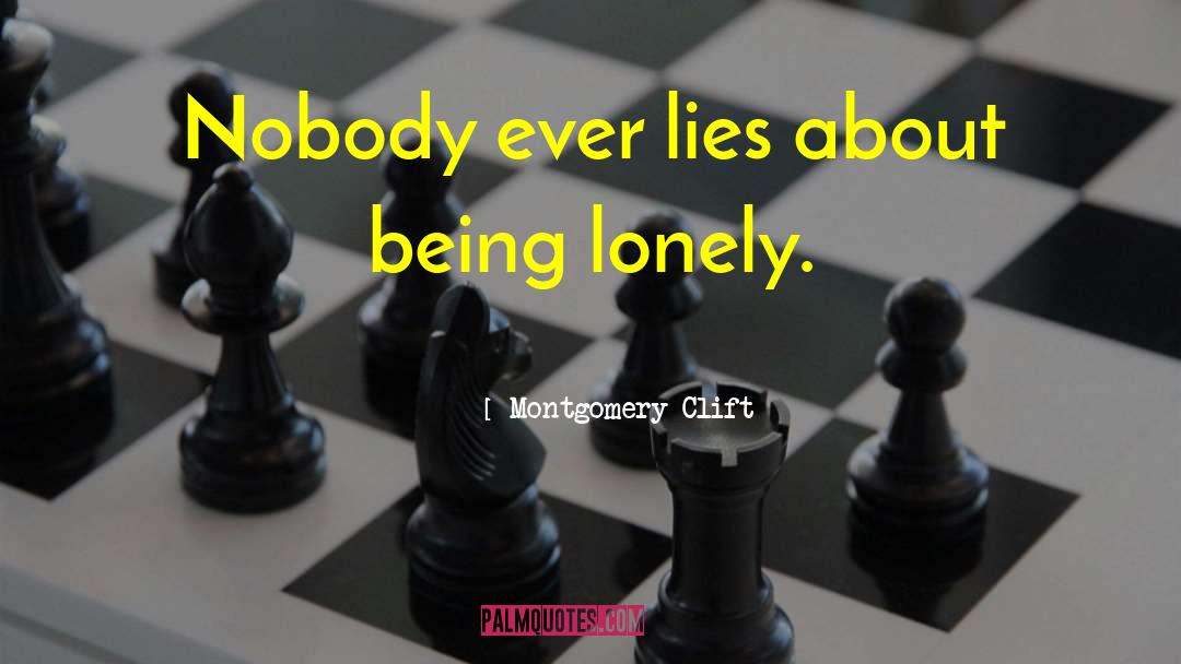 Montgomery Clift Quotes: Nobody ever lies about being