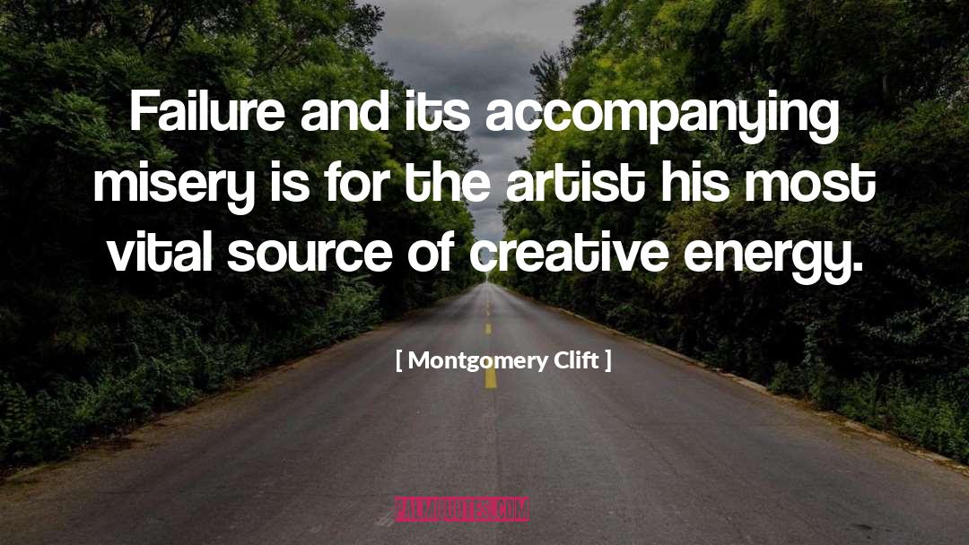Montgomery Clift Quotes: Failure and its accompanying misery