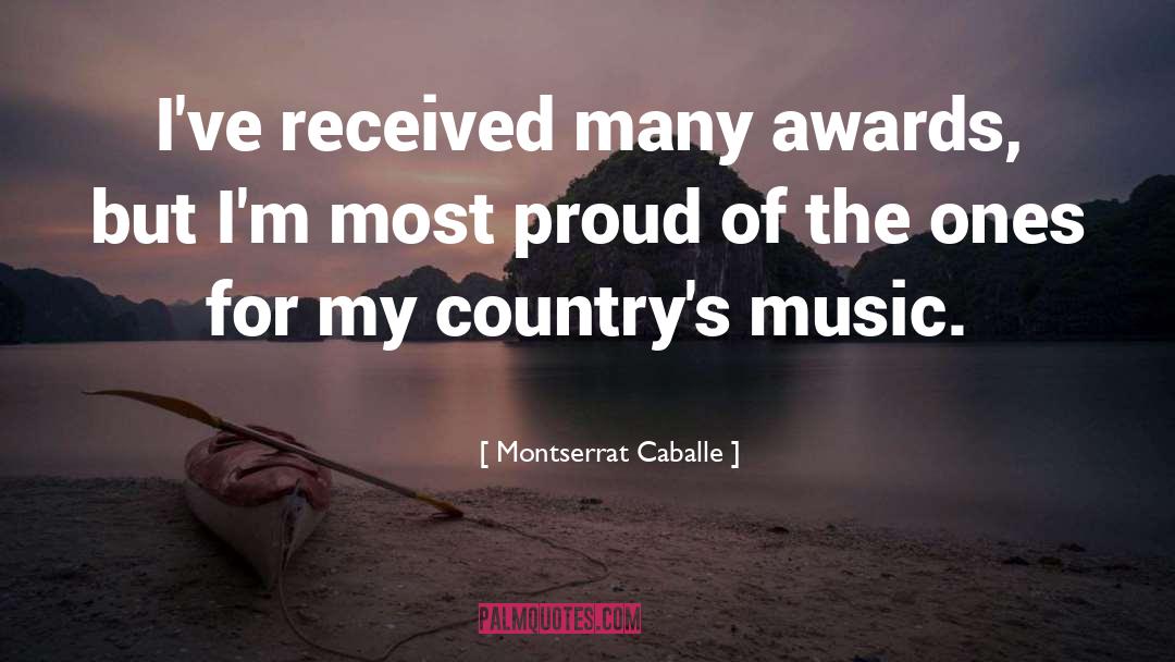 Montserrat Caballe Quotes: I've received many awards, but