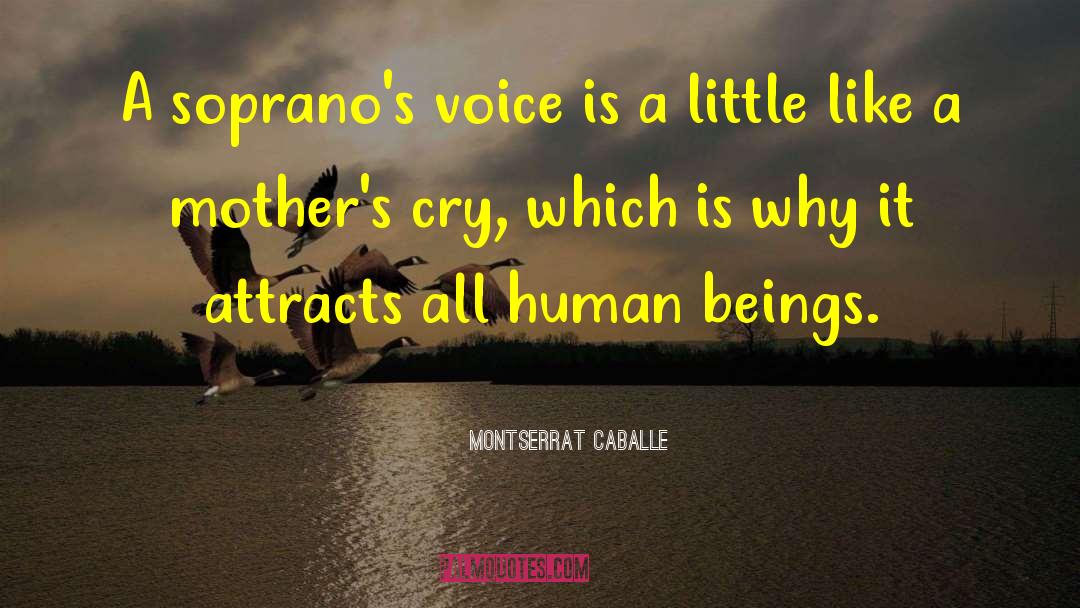 Montserrat Caballe Quotes: A soprano's voice is a