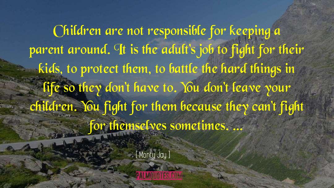 Monty Jay Quotes: Children are not responsible for