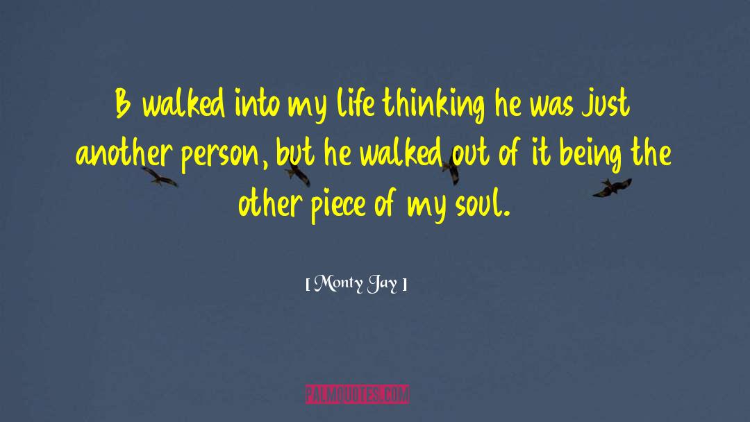 Monty Jay Quotes: B walked into my life