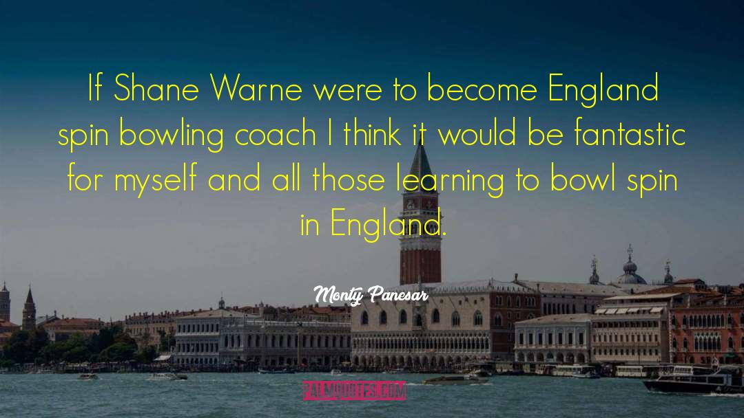 Monty Panesar Quotes: If Shane Warne were to