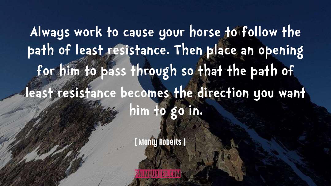 Monty Roberts Quotes: Always work to cause your