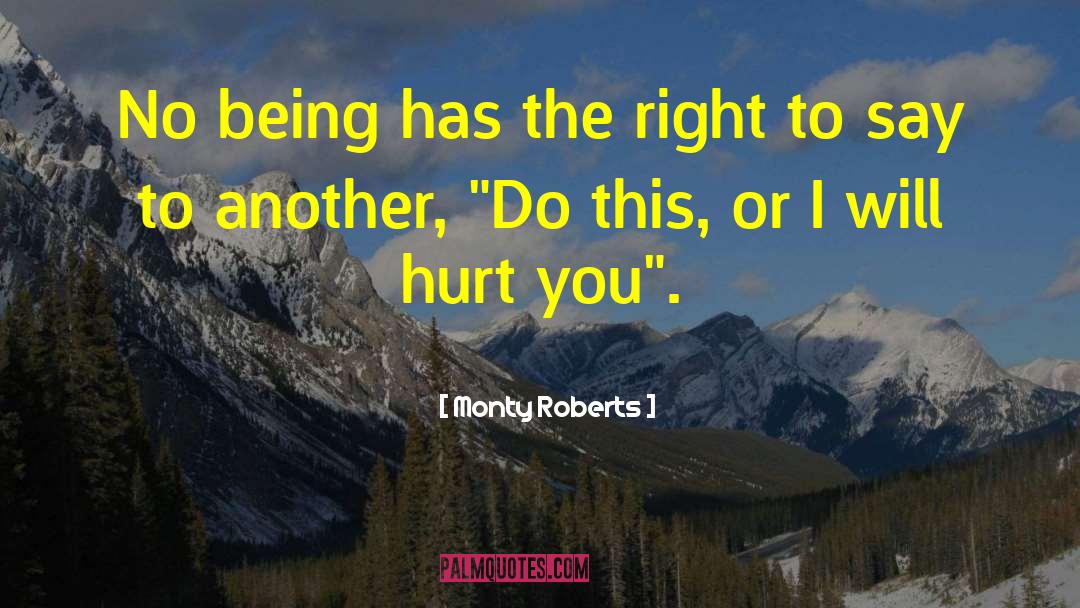 Monty Roberts Quotes: No being has the right