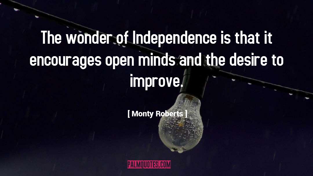 Monty Roberts Quotes: The wonder of Independence is