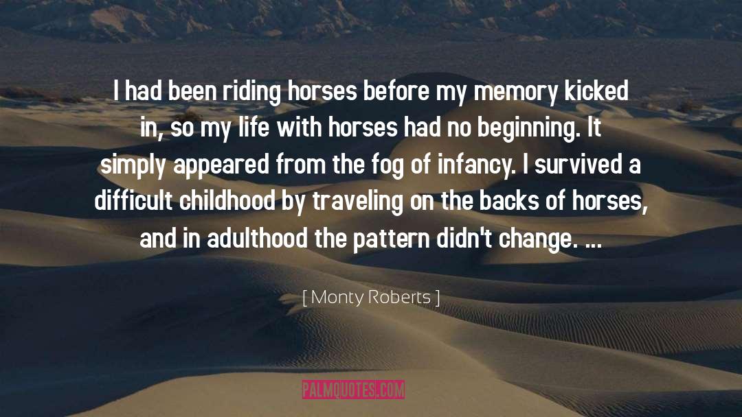 Monty Roberts Quotes: I had been riding horses