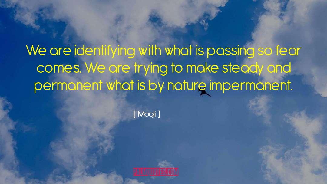 Mooji Quotes: We are identifying with what