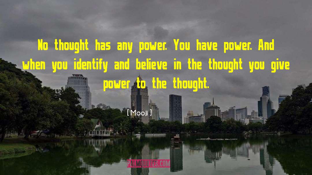 Mooji Quotes: No thought has any power.