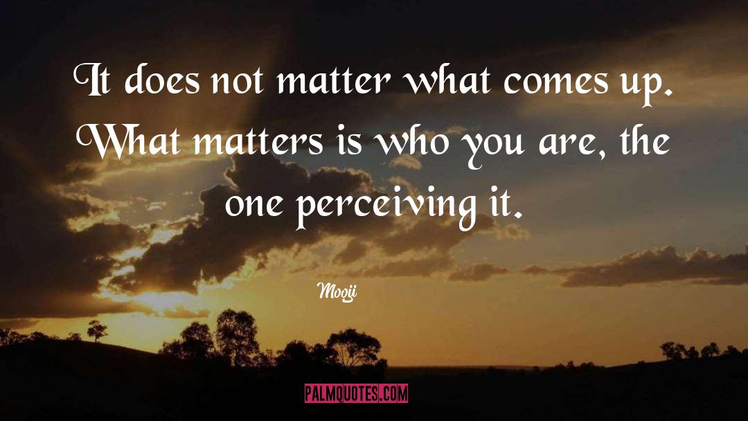 Mooji Quotes: It does not matter what