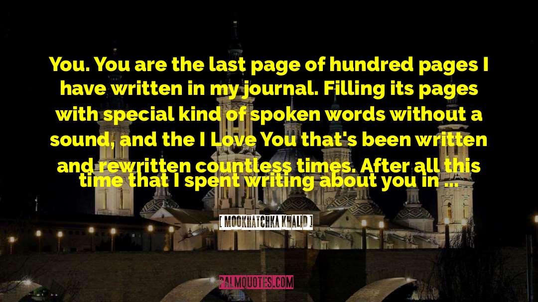 Mookhatchka Khalid Quotes: You. You are the last