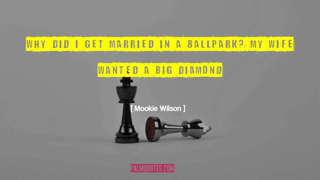 Mookie Wilson Quotes: Why did I get married