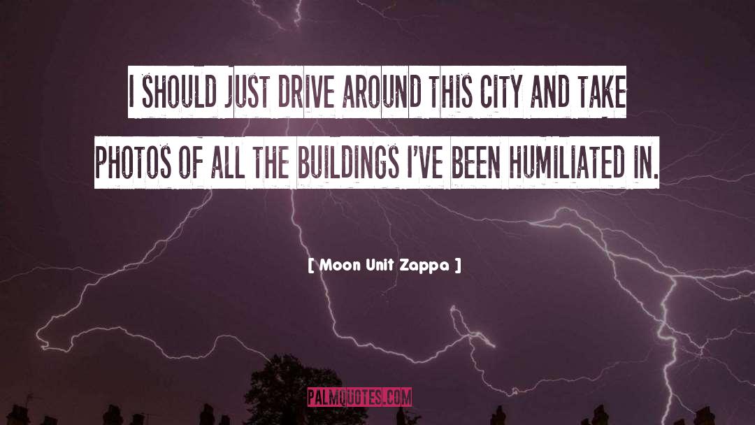 Moon Unit Zappa Quotes: I should just drive around