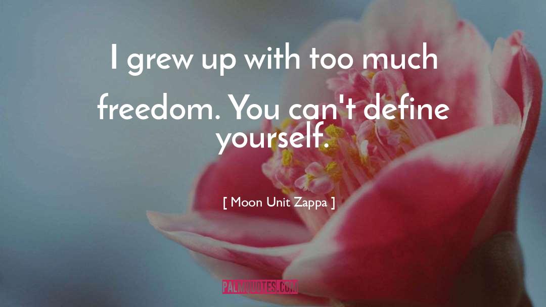 Moon Unit Zappa Quotes: I grew up with too