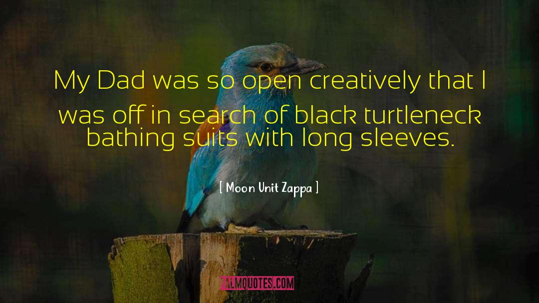 Moon Unit Zappa Quotes: My Dad was so open
