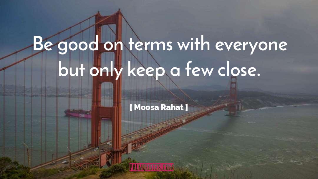 Moosa Rahat Quotes: Be good on terms with