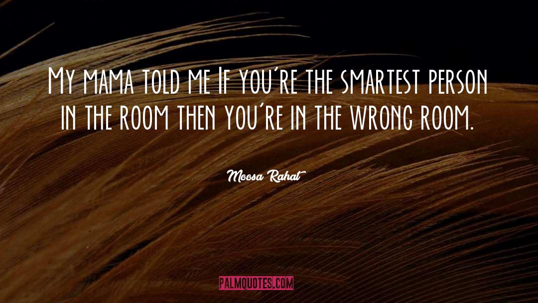 Moosa Rahat Quotes: My mama told me If