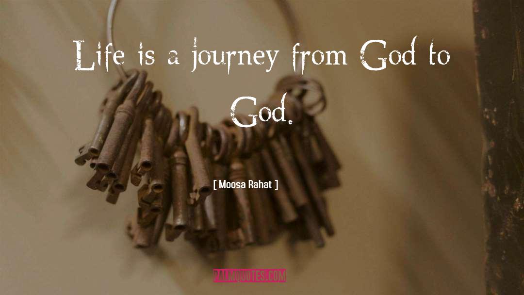 Moosa Rahat Quotes: Life is a journey from
